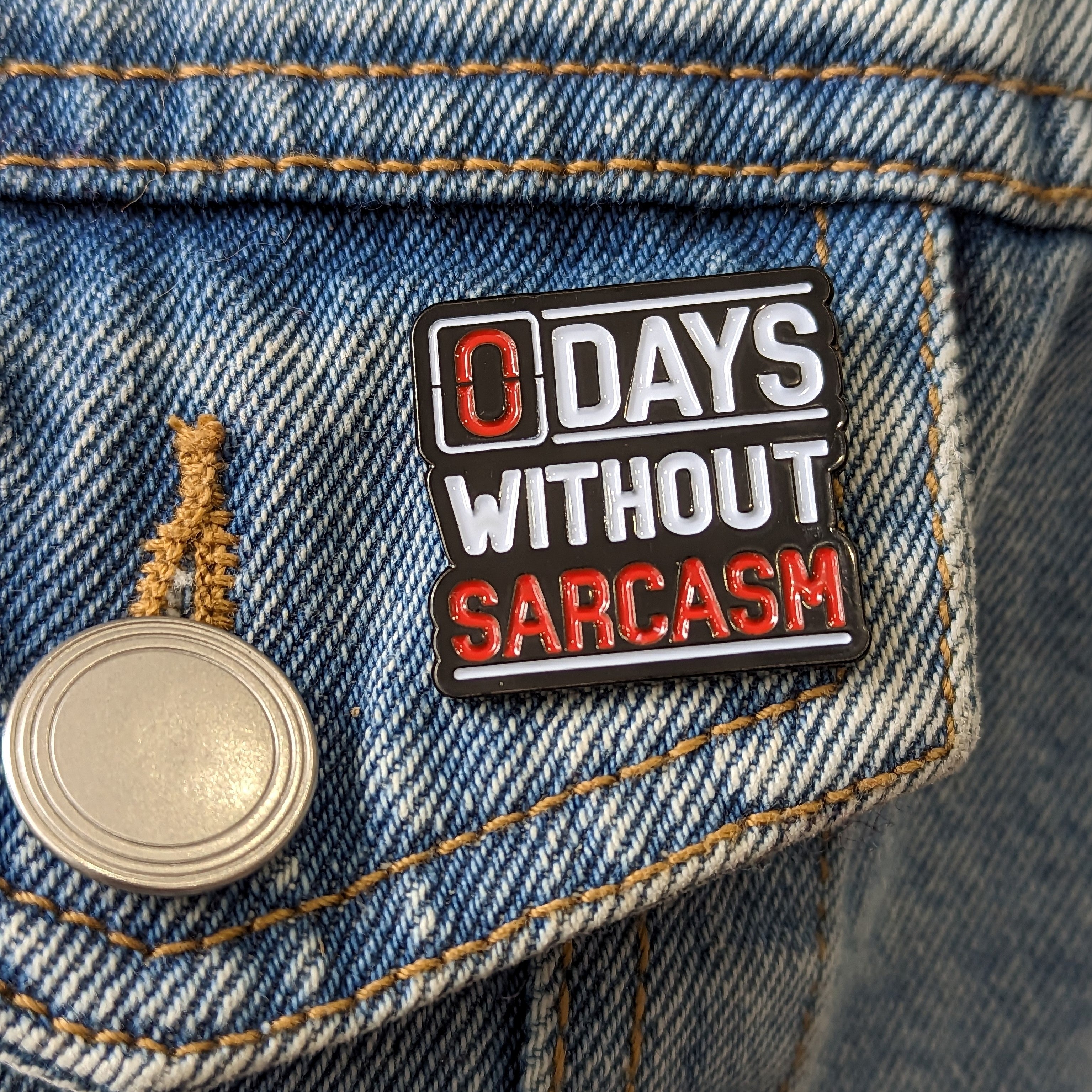 Enamel Pin - 0 Days Without Sarcasm