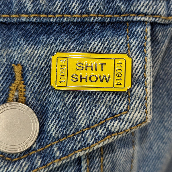 Enamel Pin - Ticket to the S*** Show