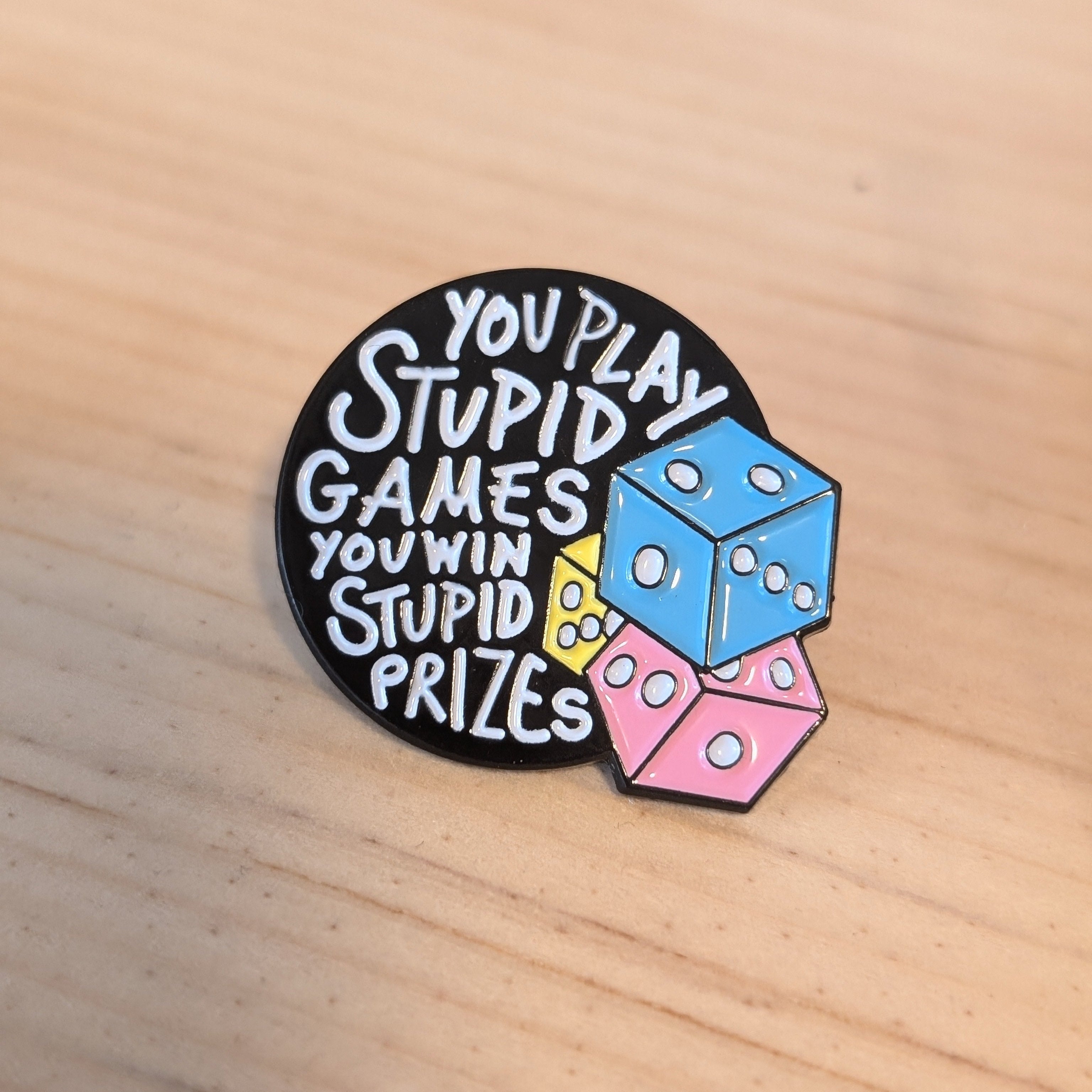 Enamel Pin -  Play Stupid Games