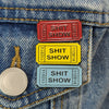 Enamel Pin - Ticket to the S*** Show