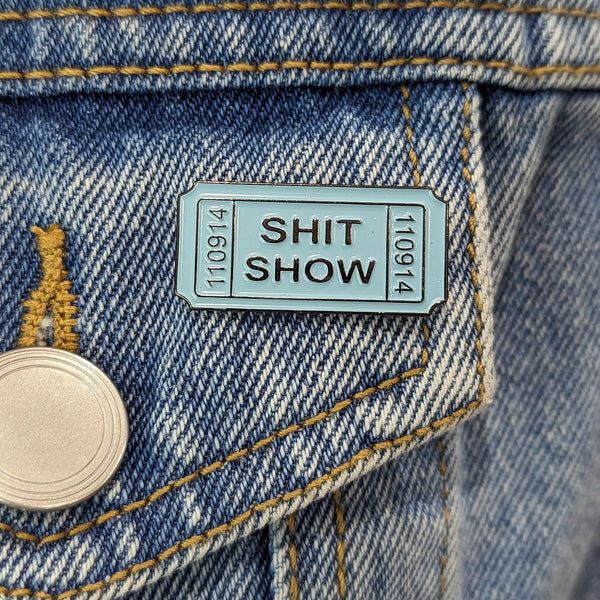 Enamel Pin - Ticket to the S*** Show